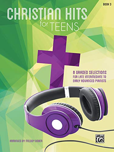 9781470611217: Christian Hits for Teens, Bk 3: 8 Graded Selections for Late Intermediate to Early Advanced Pianists