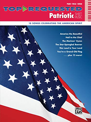 

Top-Requested Patriotic Sheet Music: 18 Songs Celebrating the American Spirit (Top-Requested Sheet Music) [Soft Cover ]