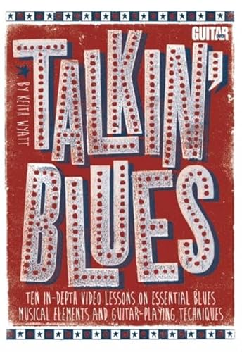 9781470616489: Talkin' Blues: Ten In-Depth Video Lessons on Essential Blues Musical Elements and Guitar-Playing Techniques, Includes PDF (Guitar World)