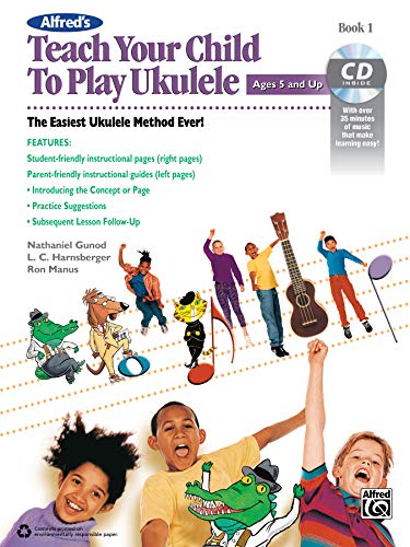 Imagen de archivo de Alfred's Teach Your Child to Play Ukulele, Bk 1: The Easiest Ukulele Method Ever!, Book & CD (Teach Your Child, Bk 1) a la venta por SecondSale