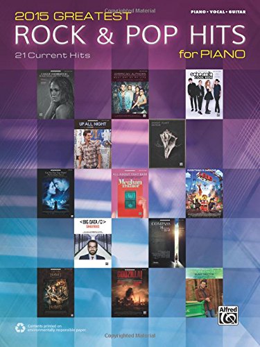 Imagen de archivo de 2015 Greatest Rock & Pop Hits for Piano: 21 Current Hits (Piano / Vocal / Guitar) a la venta por Magers and Quinn Booksellers