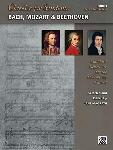 Stock image for Classics for Students -- Bach, Mozart and Beethoven, Bk 3 : Standard Repertoire for the Developing Pianist for sale by Better World Books