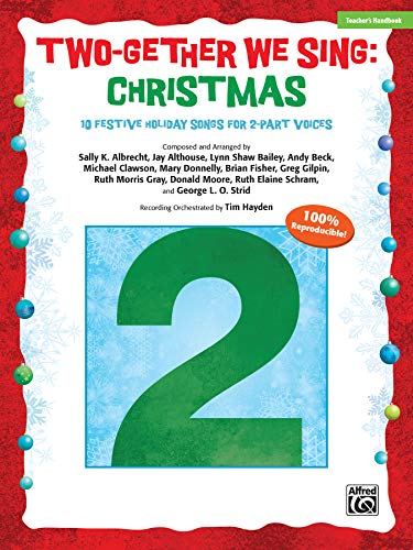 Stock image for Two-Gether We Sing: Christmas: 10 Festive Holiday Songs for 2 part voices (Teacher's handbook') for sale by Magers and Quinn Booksellers