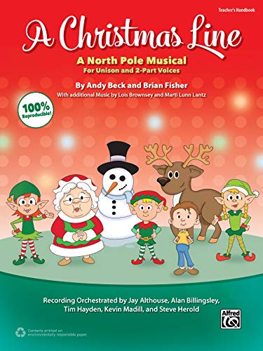 Beispielbild fr A Christmas Line: A North Pole Musical for Unison and 2-Part Voices (Teacher's Handbook) zum Verkauf von Magers and Quinn Booksellers
