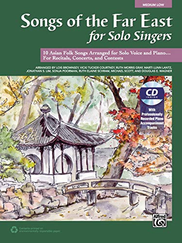 Beispielbild fr Songs of the Far East for Solo Singers: 10 Asian Folk Songs Arranged for Solo Voice and Piano for Recitals, Concerts, and Contests (Medium Low Voice) zum Verkauf von Revaluation Books