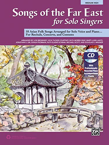 Beispielbild fr Songs of the Far East for Solo Singers: 10 Asian Folk Songs Arranged for Solo Voice and Piano for Recitals, Concerts, and Contests (Medium High Voice) zum Verkauf von Revaluation Books
