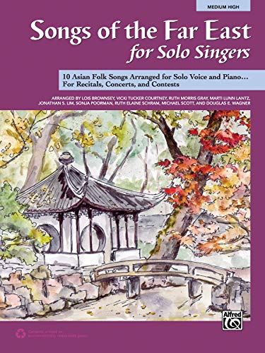 Stock image for Songs of the Far East for Solo Singers: 10 Asian Folk Songs Arranged for Solo Voice and Piano for Recitals, Concerts, and Contests (Medium High Voice) for sale by Revaluation Books