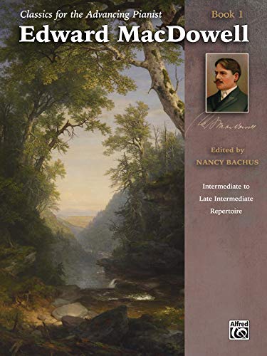 Beispielbild fr Classics for the Advancing Pianist: Edward MacDowell, Book 1 Intermediate to Late Intermediate Repertoire zum Verkauf von Buchpark
