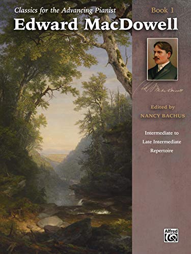 Stock image for Classics for the Advancing Pianist -- Edward MacDowell, Bk 1: Intermediate to Late Intermediate Repertoire (Classics for the Advancing Pianist, Bk 1) for sale by BooksRun