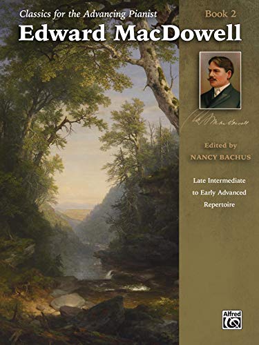 Stock image for Classics for the Advancing Pianist -- Edward MacDowell, Bk 2: Late Intermediate to Early Advanced Repertoire for sale by Magers and Quinn Booksellers