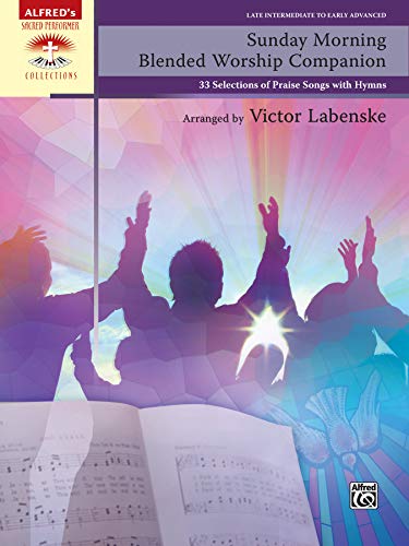 Beispielbild fr Sunday Morning Blended Worship Companion: 33 Selections of Praise Songs With Hymns zum Verkauf von Revaluation Books
