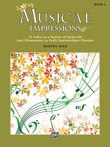 

Musical Impressions, Bk 2: 11 Solos in a Variety of Styles for Late Elementary to Early Intermediate Pianists [Soft Cover ]