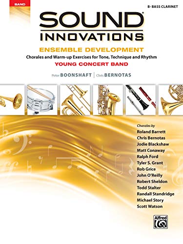 Imagen de archivo de Sound Innovations for Concert Band -- Ensemble Development for Young Concert Band: Chorales and Warm-up Exercises for Tone, Technique, and Rhythm (Bass Clarinet) a la venta por PlumCircle