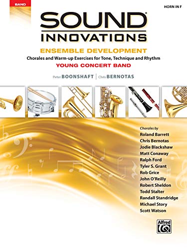 Imagen de archivo de Sound Innovations for Concert Band -- Ensemble Development for Young Concert Band: Chorales and Warm-up Exercises for Tone, Technique, and Rhythm (F Horn) a la venta por PlumCircle