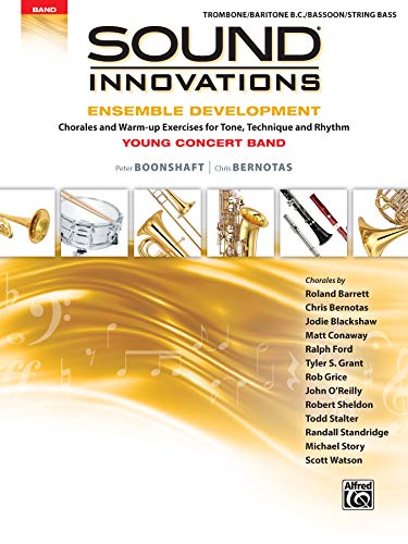 Imagen de archivo de Sound Innovations for Concert Band -- Ensemble Development for Young Concert Band : Chorales and Warm-Up Exercises for Tone, Technique, and Rhythm (Trombone/Baritone/Bassoon/String Bass) a la venta por Better World Books