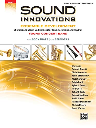 Stock image for Sound Innovations for Concert Band -- Ensemble Development for Young Concert Band: Chorales and Warm-up Exercises for Tone, Technique, and Rhythm (Timpani/Auxiliary Percussion) for sale by PlumCircle
