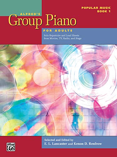 Imagen de archivo de Alfred's Group Piano for Adults -- Popular Music, Bk 1: Solo Repertoire and Lead Sheets from Movies, TV, Radio, and Stage a la venta por HPB-Ruby