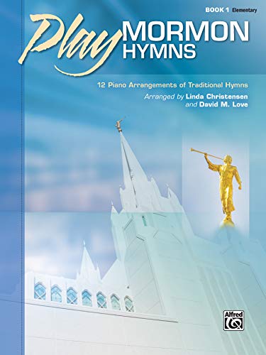 Imagen de archivo de Play Mormon Hymns, Bk 1: 12 Piano Arrangements of Traditional Hymns a la venta por Magers and Quinn Booksellers