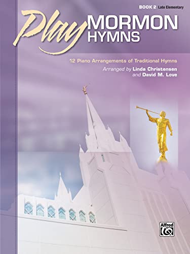 Stock image for Play Mormon Hymns, Bk 2: 12 Piano Arrangements of Traditional Hymns for sale by Magers and Quinn Booksellers