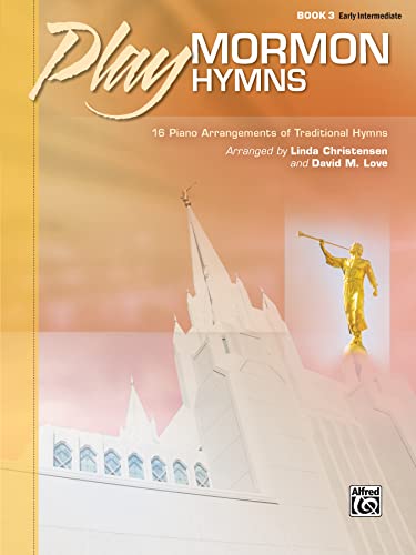 Imagen de archivo de Play Mormon Hymns, Bk 3: 16 Piano Arrangements of Traditional Hymns a la venta por Magers and Quinn Booksellers