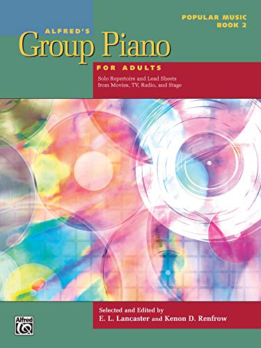 Imagen de archivo de Alfred's Group Piano for Adults -- Popular Music, Bk 2: Solo Repertoire and Lead Sheets from Movies, TV, Radio, and Stage (Alfred's Group Piano for Adults, Bk 2) [Paperback] Lancaster, E. L. and Renf a la venta por Lakeside Books