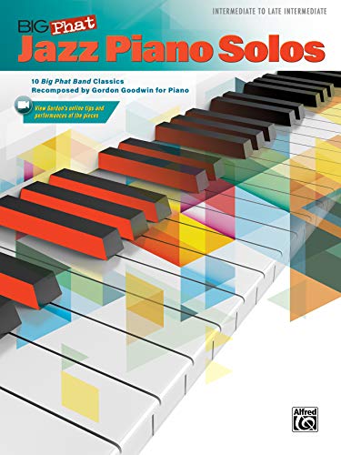 Beispielbild fr Big Phat Jazz Piano Solos: 10 Big Phat Band Classics Recomposed by Gordon Goodwin for Piano zum Verkauf von Magers and Quinn Booksellers