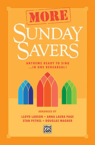 Imagen de archivo de More Sunday Savers: Anthems Ready to Sing . . . in One Rehearsal!, Choral Book (Alfred Sacred) a la venta por Magers and Quinn Booksellers