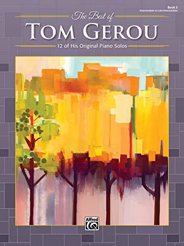 Imagen de archivo de The Best of Tom Gerou, Bk 3 : 12 of His Original Piano Solos a la venta por Better World Books