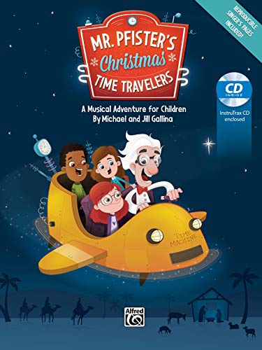 Imagen de archivo de Mr. Pfister's Christmas Time Travelers: A Musical Adventure for Children, Score & CD (Alfred Sacred) a la venta por Magers and Quinn Booksellers