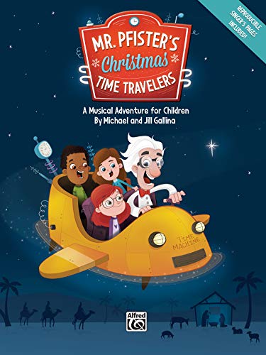 Imagen de archivo de Mr. Pfister's Christmas Time Travelers: A Musical Adventure for Children, Score (Alfred Sacred) a la venta por Magers and Quinn Booksellers