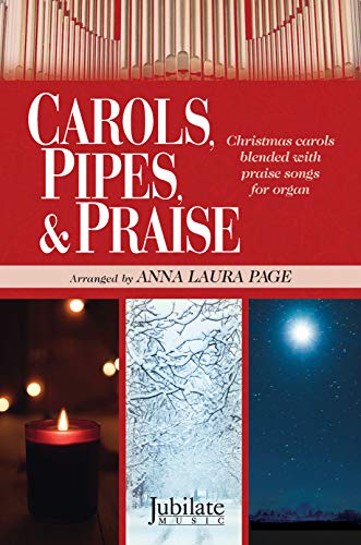Stock image for Carols, Pipes, & Prasie: Christmas Carols Blended with Praise Songs for Organ (Jubilate Music) for sale by Magers and Quinn Booksellers