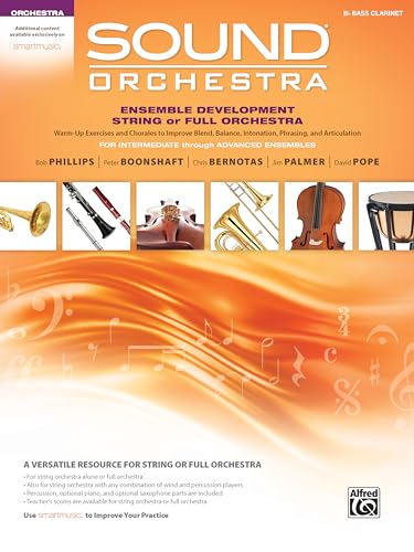 Stock image for Sound Orchestra Ensemble Development String or Full Orchestra B-Flat Bass Clarinet: Warm-Up Exercises and Chorales to Improve Blend, Balance, Intonation, Phrasing, and Articulation: For Intermediate Through Advanced Ensembles for sale by Revaluation Books