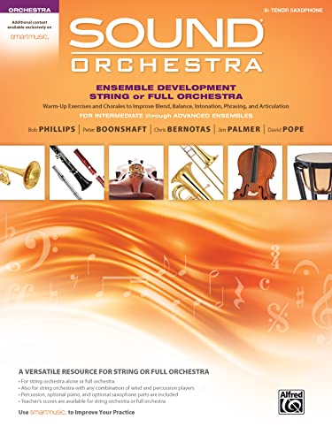 Stock image for Sound Orchestra Ensemble Development String or Full Orchestra, B flat Tenor Saxophone: Warm-Up Exercises and Chorales to Improve Blend, Balance, Intonation, Phrasing, and Articulation: For Intermediate through Advanced Ensembles for sale by Revaluation Books