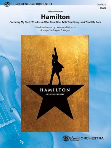 9781470652180: Selections from Hamilton: Featuring: My Shot / Who Lives, Who Dies, Who Tells Your Story / You'll Be Back, Conductor Score (Pop Concert String Orchestra)