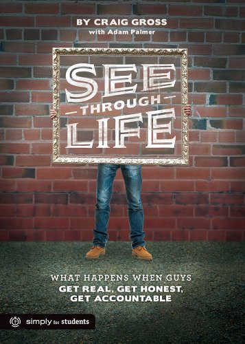 Imagen de archivo de See-Through Life Student Book for Guys: What Happens When Guys Get Real, Get Honest, Get Accountable a la venta por SecondSale