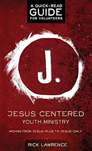 Stock image for Jesus Centered Youth Ministry: Guide for Volunteers: Moving from Jesus-Plus to Jesus-Only for sale by Once Upon A Time Books