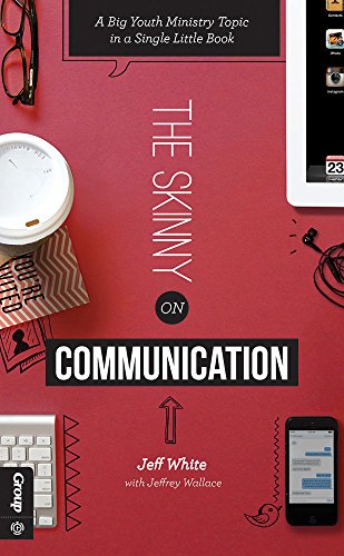 Stock image for The Skinny on Communication: A Big Youth Ministry Topic in a Single Little Book for sale by SecondSale