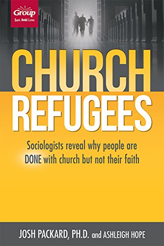 Stock image for Church Refugees: Sociologists reveal why people are DONE with church but not their faith for sale by Idaho Youth Ranch Books