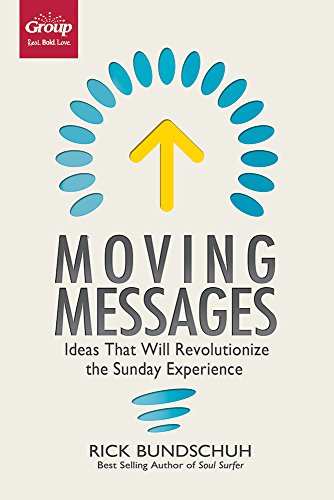 Imagen de archivo de Moving Messages: Ideas That Will Revolutionize the Sunday Experience a la venta por Goodwill Books