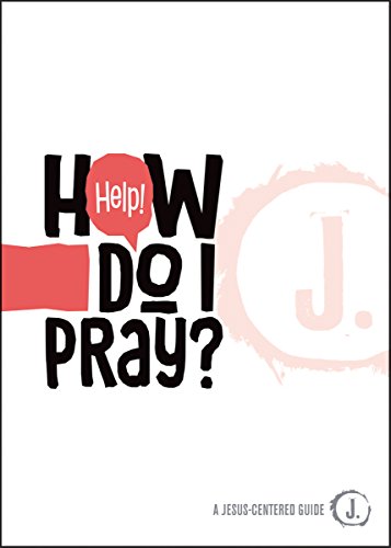 Imagen de archivo de Help! How Do I Pray? (A Jesus-Centered Guide) a la venta por SecondSale