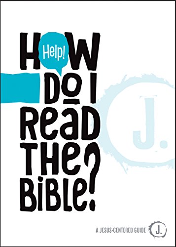 Imagen de archivo de Help! How Do I Read the Bible? (A Jesus-Centered Guide) a la venta por SecondSale