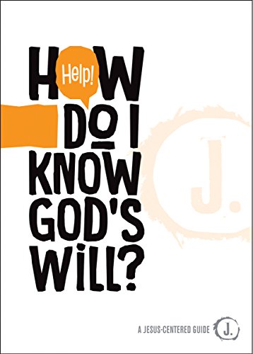 Stock image for Help! How Do I Know God's Will? (A Jesus-Centered Guide) for sale by SecondSale