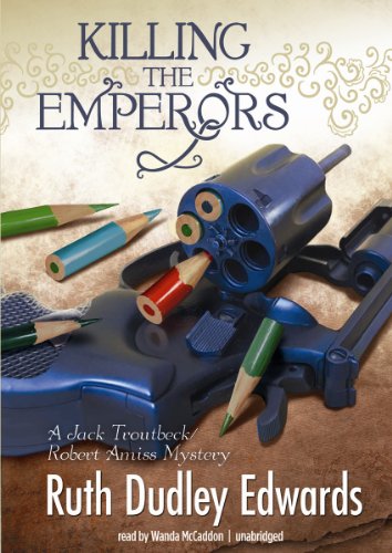 Killing the Emperors (Baroness 'Jack' Troutbeck and Robert Amiss Mysteries)(Library Edition) (Baroness Jack Troutbeck and Robert Amiss Mysteries (Audio)) (9781470810153) by Ruth Dudley Edwards