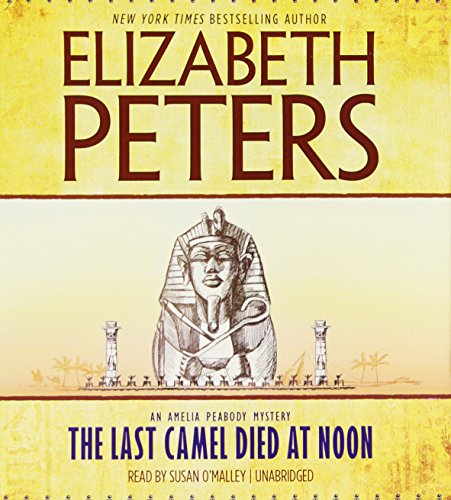 The Last Camel Died at Noon (Amelia Peabody Mysteries, Book 6) (9781470812331) by Elizabeth Peters