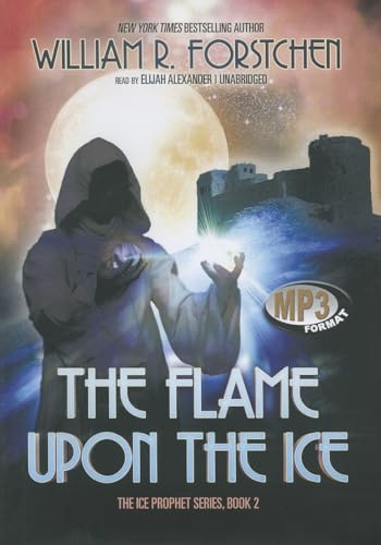 The Flame Upon the Ice (Ice Prophet series, Book 2) (9781470813697) by William R. Forstchen