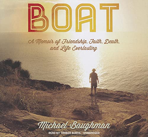 Stock image for Boat: A Memoir of Friendship, Faith, Death, and Life Everlasting for sale by The Yard Sale Store
