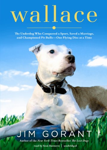 9781470818920: Wallace: The Underdog Who Conquered a Sport, Saved a Marriage, and Championed Pit Bulls--One Flying Disc at a Time