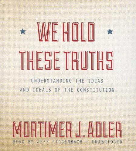 Stock image for We Hold These Truths: Understanding the Ideas and Ideals of the Constitution for sale by The Yard Sale Store