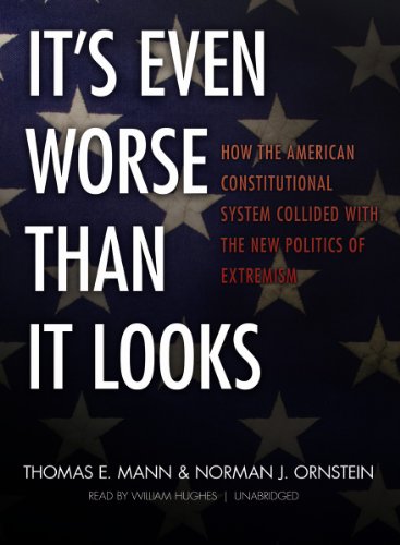 Imagen de archivo de It's Even Worse Than It Looks: How the American Constitutional System Collided with the New Politics of Extremism a la venta por The Yard Sale Store