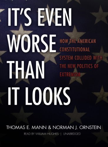 Stock image for It's Even Worse Than It Looks: How the American Constitutional System Collided with the New Politics of Extremism for sale by HPB-Red